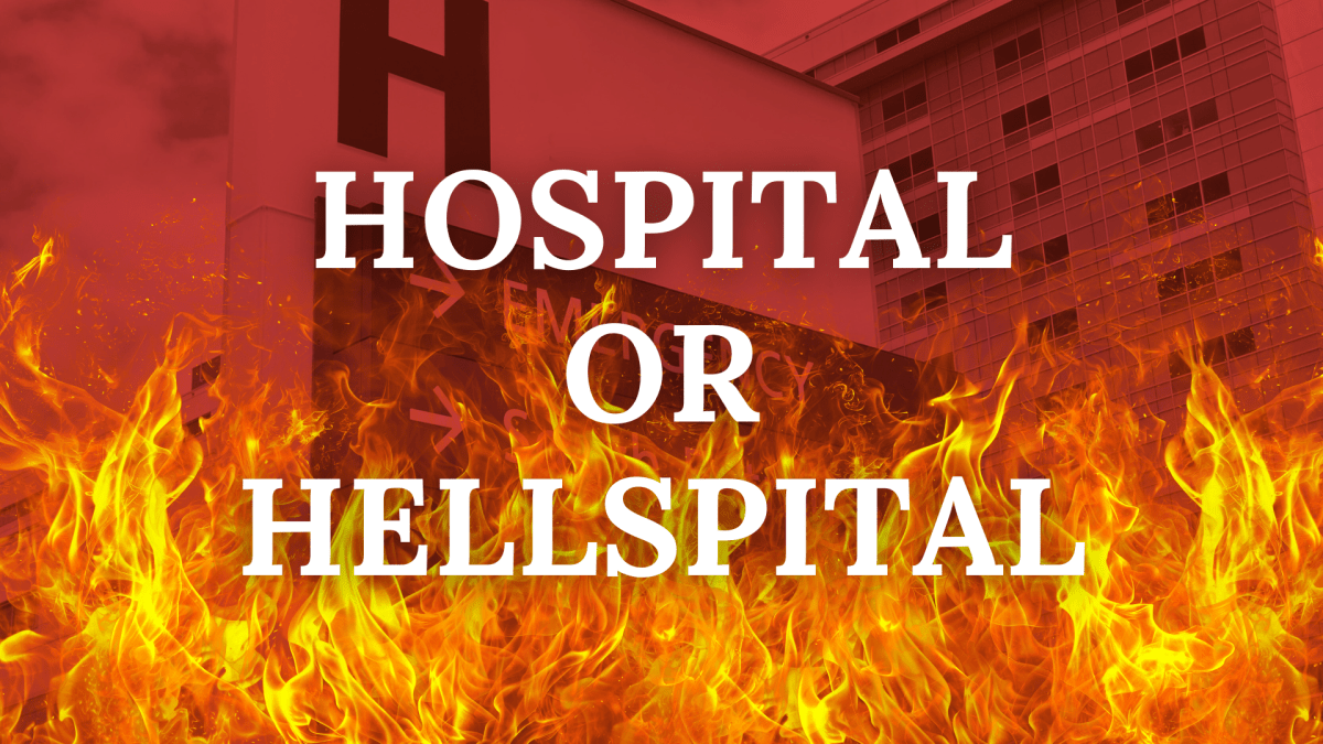 Hospital or Hellspital?