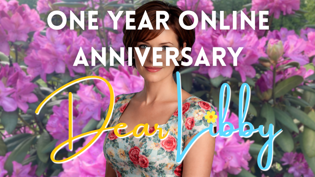 Dear Libby: One Year Online Anniversary