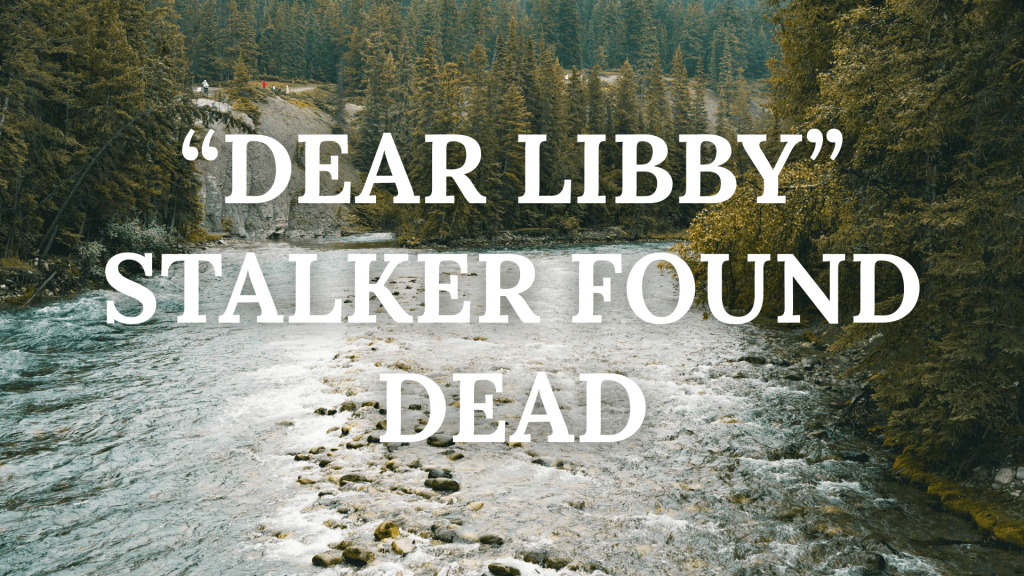 Dear Libby Stalking Case Comes to a Bizarre End