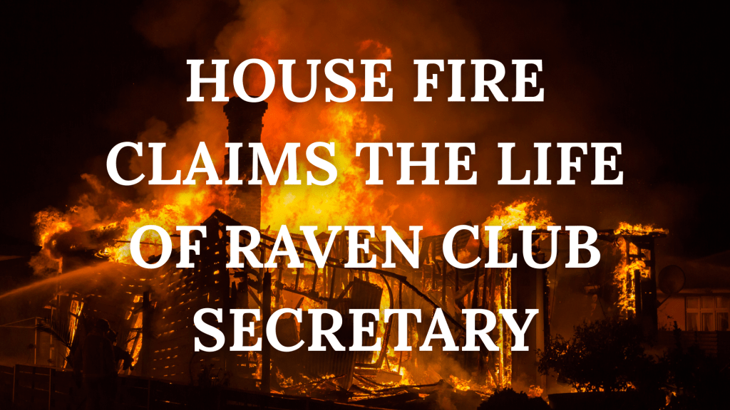 House Fire Claims the Life of Raven Club&nbsp;Secretary