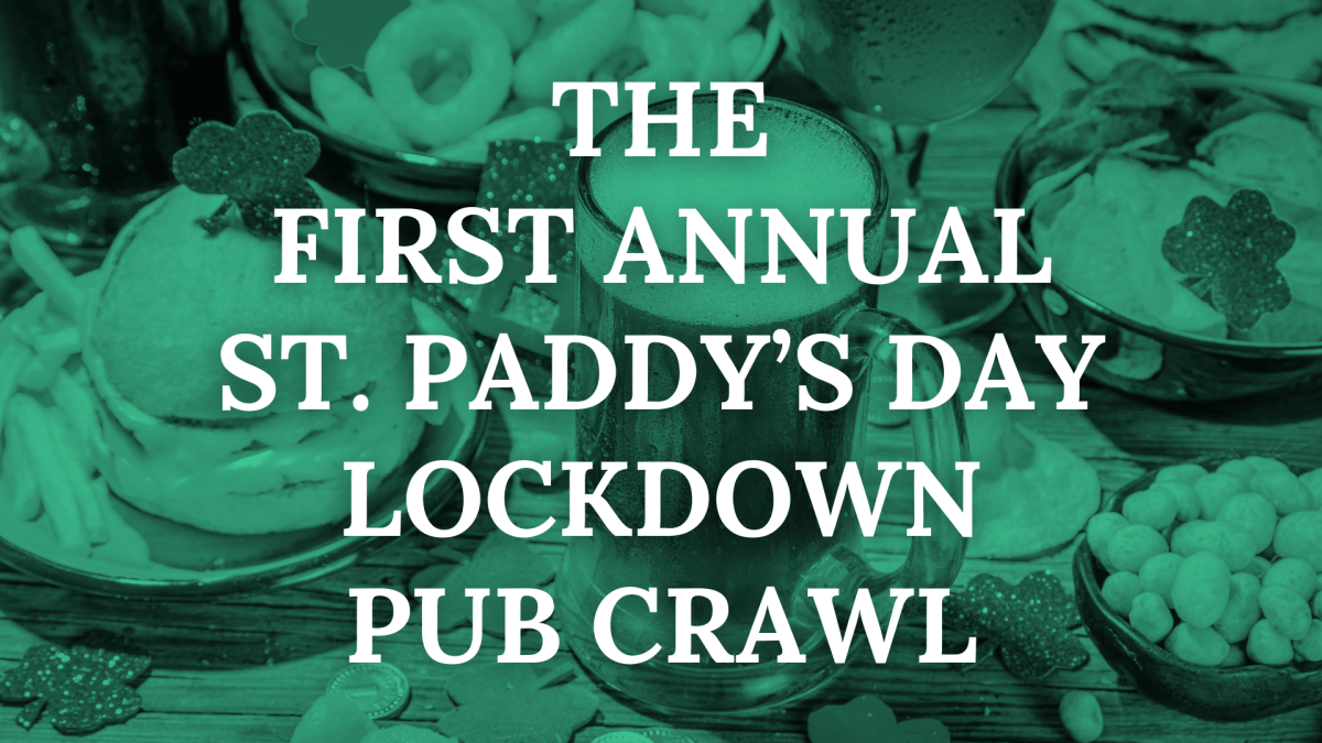 The First Annual St. Paddy’s Day Lockdown Pub&nbsp;Crawl