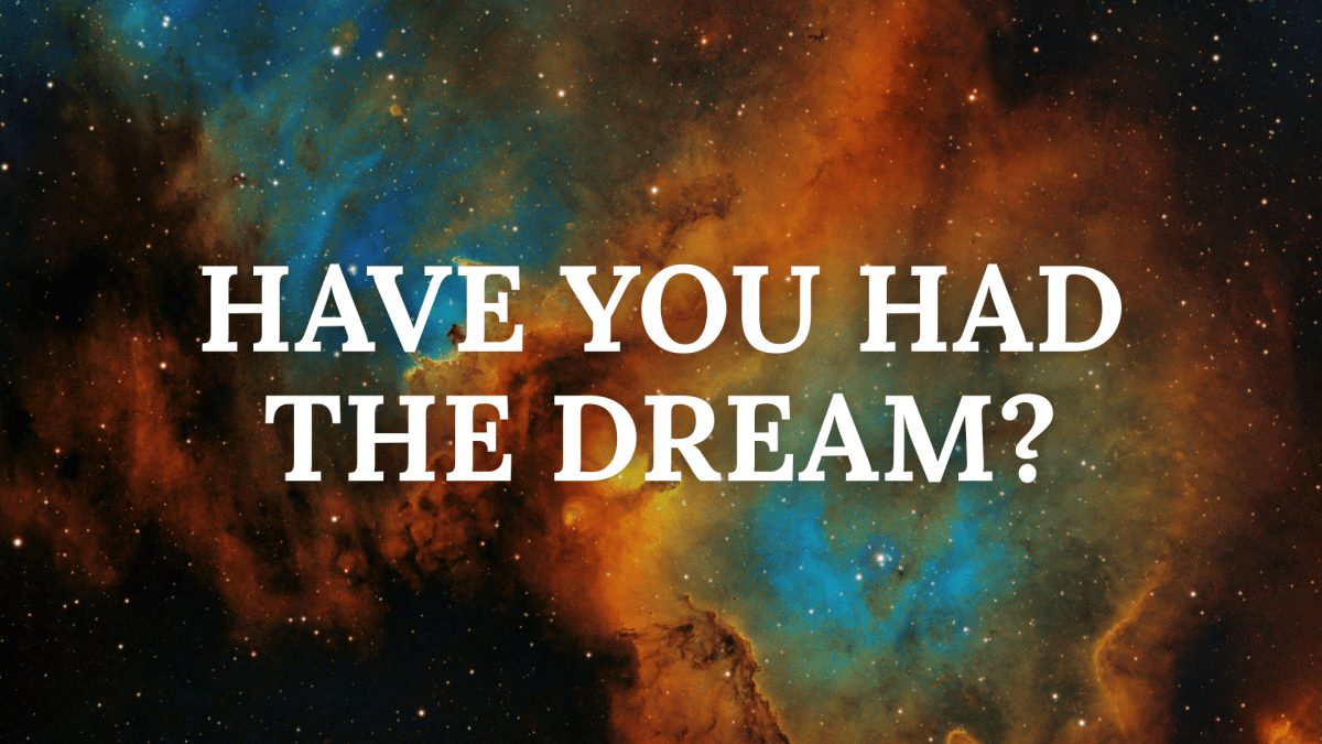 Have You Had The&nbsp;Dream?